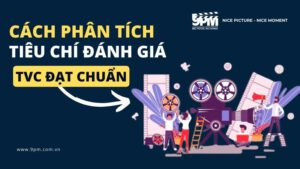 Cách phân tích và tiêu chí đánh giá TVC