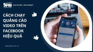 cách chạy quảng cáo video trên facebook hiệu quả