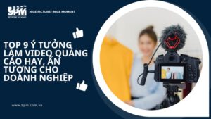 Top 9 ý tưởng lam video quảng cáo hay