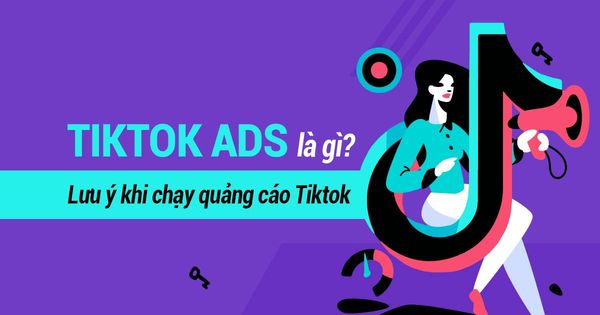 Lưu ý khi chạy quảng cáo tiktok