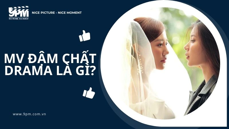 Mv đậm chất drama là gì? 4 lý do mv drama thu hút người xem