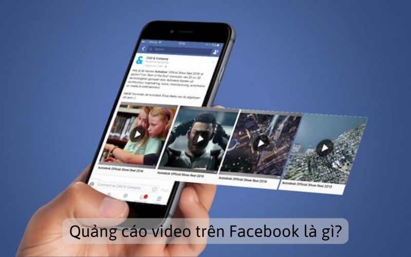 Quảng cáo video trên Facebook là gì?