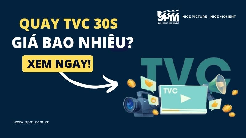 Quay TVC 30s giá bao nhiêu? TOP TVC 30s ấn tượng nhất tại Việt Nam