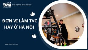 Top 14 đơn vị làm TVC hay ở Hà Nội