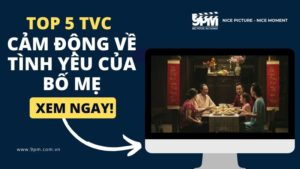 Top 5 TVC cảm động về tình yêu của bố mẹ hay nhất năm 2024