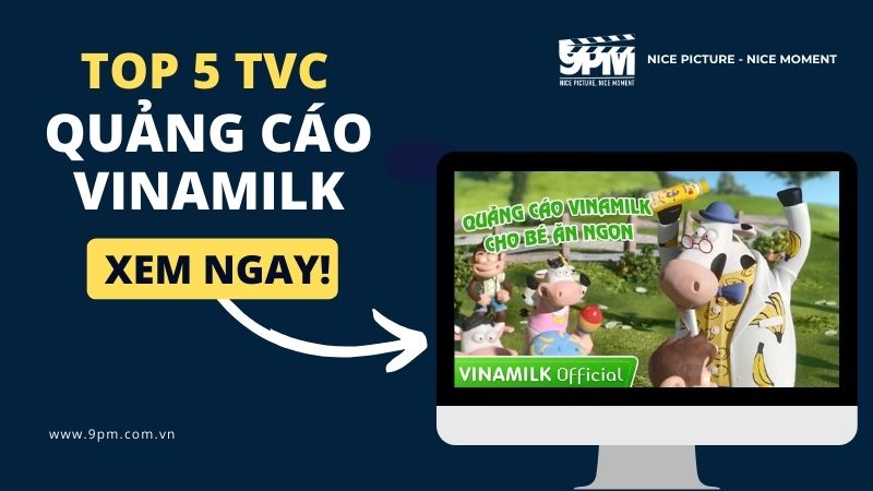 Phân tích TOP 5 TVC quảng cáo Vinamilk hay và ấn tượng nhất