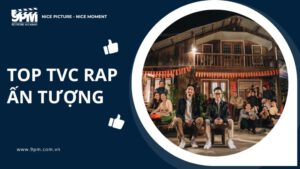 Xem ngay TOP 10 TVC Rap ấn tượng và thành công nhất