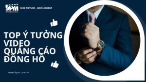 Top ý tưởng video quảng cáo đồng hồ nổi bật nhất hiện nay