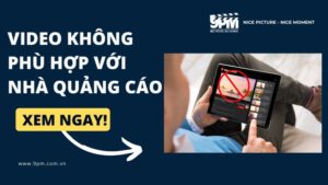 video không phù hợp với tất cả nhà quảng cáo là gì