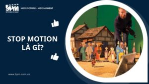 Stop Motion là gì? Cách làm Clip Stop Motion ấn tượng