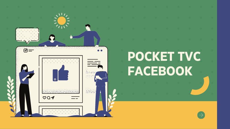 Pocket TVC Facebook bao gồm nhiều hình thức bài đăng video trên Facebook