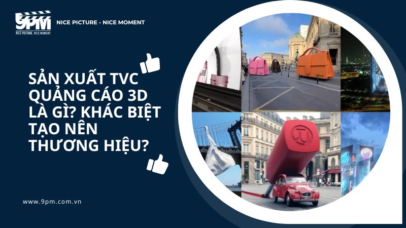 Sản xuất TVC quảng cáo 3D là gì? Khác biệt tạo nên thương hiệu?