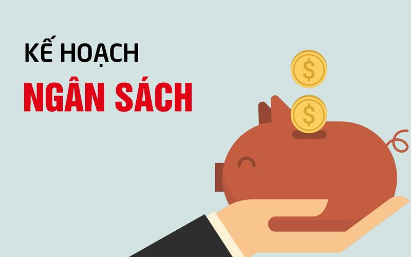 Xây dựng một kế hoạch về ngân sách chi tiết