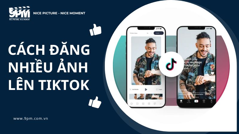 Cách đăng nhiều ảnh lên TikTok với nhiều hiệu ứng siêu đơn giản