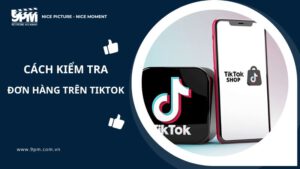 cách kiểm tra đơn hàng trên tiktok