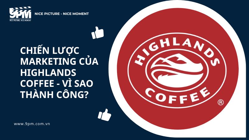 Chiến lược Marketing của Highlands Coffee - Vì sao thành công?