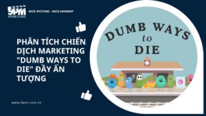 Phân tích chiến dịch Marketing "Dumb Ways To Die" đầy ấn tượng