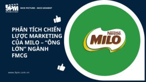 Phân tích chiến lược Marketing của Milo - “Ông lớn” ngành FMCG