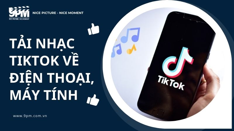 tải nhạc tiktok về điện thoại, máy tính