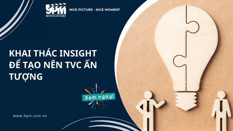 Insight khách hàng trong sản xuất TVC quảng cáo