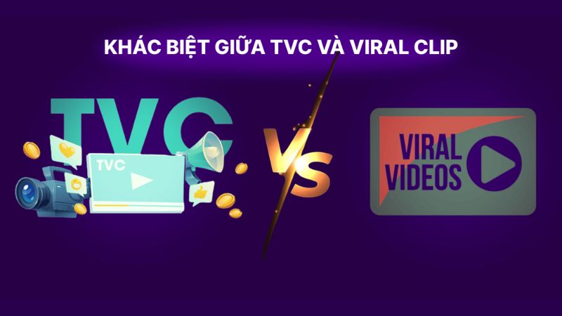 Phân biệt sự khác nhau giữa TVC và Viral Clip