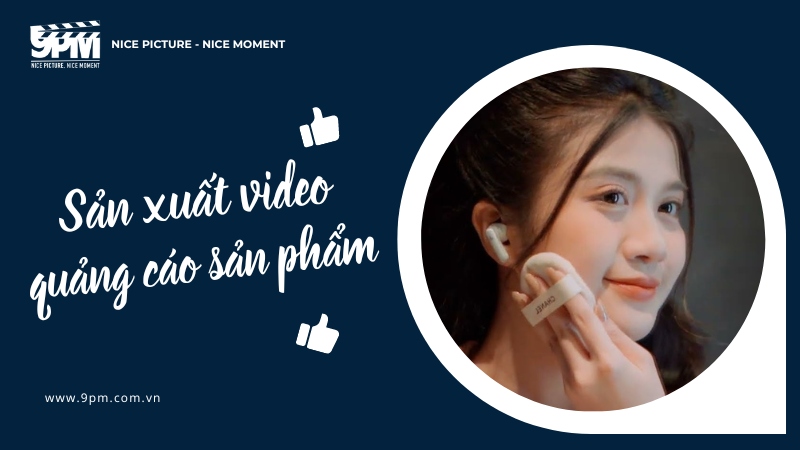 Cách sản xuất video quảng cáo sản phẩm hiệu quả 2024