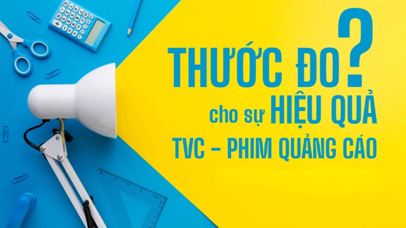 Đo lường hiệu quả của TVC quảng cáo