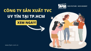 Top công ty sản xuất TVC quảng cáo uy tín tại TPHCM