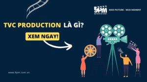 TVC Production là gì? Quy trình & Báo giá sản xuất TVC 2024