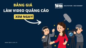 Bảng giá làm video quảng cáo theo yêu cầu mới nhất 2024